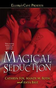 Magical Seduction di Cathryn Fox, Mandy M. Roth, Anya Bast edito da Gallery