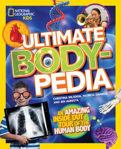 Ultimate Bodypedia: An Amazing Inside-Out Tour of the Human Body di Patricia Daniels, Christina Wilsdon, Jen Agresta edito da NATL GEOGRAPHIC SOC