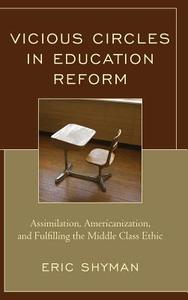Vicious Circles in Education Reform di Eric Shyman edito da Rowman & Littlefield