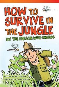 How to Survive in the Jungle by the Person Who Knows (Library Bound) (Fluent) di Bill Condon edito da TEACHER CREATED MATERIALS