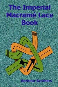 The Imperial Macrame Lace Book di Barbour Brothers edito da Createspace