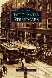 Portland's Streetcars di Richard Thompson edito da ARCADIA LIB ED