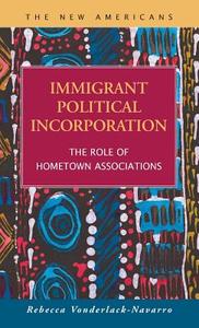 Immigrant Political Incorporation di Rebecca Vonderlack-Navarro edito da LFB Scholarly Publishing