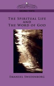 The Spiritual Life and the Word of God di Emanuel Swedenborg edito da Cosimo Classics