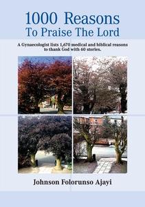 1000 Reasons to Praise the Lord di Johnson Ajayi edito da Kingdom Publishers