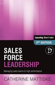 Sales Force Leadership di Catherine Mattiske edito da TPC - The Performance Company Pty Limited