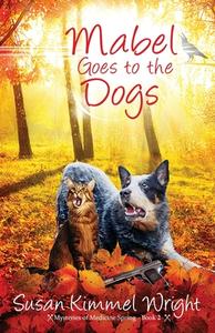 Mabel Goes To The Dogs di Wright Susan Kimmel Wright edito da Mountain Brook Ink