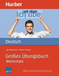 Großes Übungsbuch Deutsch - Wortschatz di Marion Techmer, Lilli-Marlen Brill edito da Hueber Verlag GmbH
