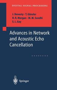 Advances in Network and Acoustic Echo Cancellation di J. Benesty, S. L. Gay, T. Gänsler, D. R. Morgan, M. M. Sondhi edito da Springer Berlin Heidelberg