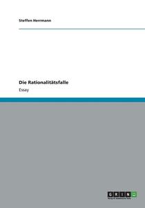 Die Rationalit Tsfalle di Steffen Herrmann edito da Grin Publishing