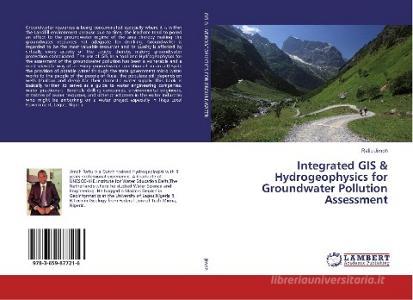 Integrated GIS & Hydrogeophysics for Groundwater Pollution Assessment di Rafiu Jimoh edito da LAP LAMBERT Academic Publishing