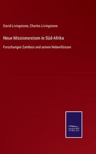 Neue Missionsreisen in Süd-Afrika di David Livingstone, Charles Livingstone edito da Salzwasser-Verlag GmbH