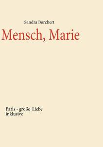 Mensch, Marie di Sandra Borchert edito da Books on Demand