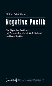 Negative Poetik di Philipp Schönthaler edito da Transcript Verlag