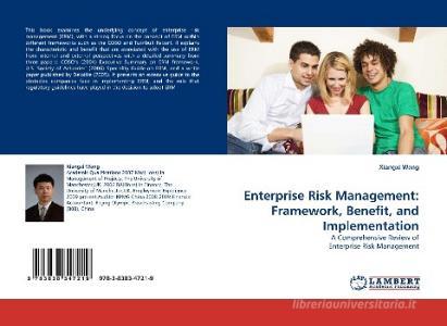 Enterprise Risk Management: Framework, Benefit, and Implementation di Xiangxi Wang edito da LAP Lambert Academic Publishing