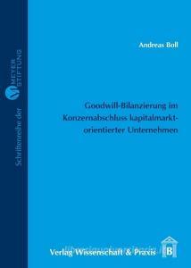Goodwill-Bilanzierung im Konzernabschluss kapitalmarktorientierter Unternehmen di Andreas Boll edito da Wissenschaft & Praxis