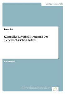 Kulturelles Diversitätspotential der niedersächsischen Polizei di Savas Gel edito da Diplom.de