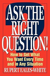Ask The Right Question di Rupert Eales-White edito da McGraw-Hill Education