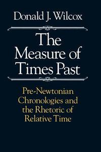 The Measure of Times Past di Donald J. Wilcox edito da University of Chicago Press