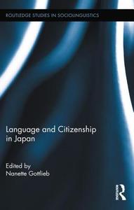 Language and Citizenship in Japan di Nanette Gottlieb edito da Routledge
