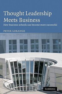 Thought Leadership Meets Business di Peter Lorange edito da Cambridge University Press