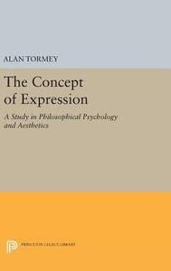 The Concept of Expression di Alan Tormey edito da Princeton University Press