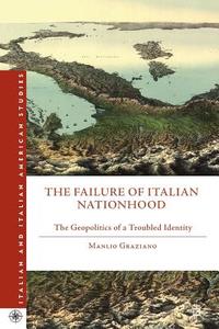 Graziano, M: Failure of Italian Nationhood di Manlio Graziano edito da Palgrave Macmillan