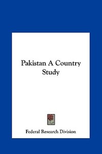 Pakistan a Country Study di Research Divi Federal Research Division, Federal Research Division edito da Kessinger Publishing