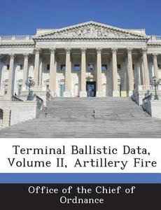 Terminal Ballistic Data, Volume Ii, Artillery Fire edito da Bibliogov