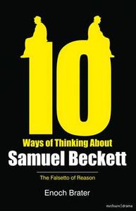 Ten Ways of Thinking About Samuel Beckett di Enoch Brater edito da Bloomsbury Publishing PLC