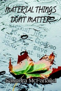 Material Things Don't Matter di Saundra Mcfarland edito da Publishamerica