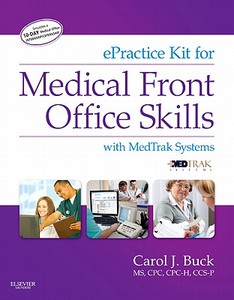 ePractice Kit for Medical Front Office Skills: With MedTrak Systems [With Access Code] di Carol J. Buck edito da W.B. Saunders Company