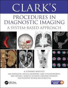 Clark's Procedures In Diagnostic Imaging di Stewart A. Whitley, Ken Holmes, Sammy Ansbro, Jan Dodgeon edito da Taylor & Francis Ltd