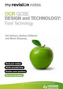 My Revision Notes: OCR GCSE Design and Technology: Food Technology di Barbara Dinicoli, Meryl Simpson, Val Fehners edito da Hodder Education