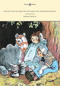 Raggedy Ann and Andy and the Camel with the Wrinkled Knees - Illustrated by Johnny Gruelle di Johnny Gruelle edito da Pook Press
