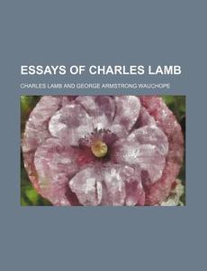 Essays Of Charles Lamb di Charles Lamb edito da General Books Llc