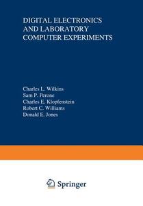 Digital Electronics and Laboratory Computer Experiments di Charles Wilkins edito da Springer US
