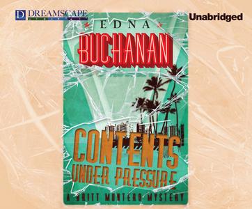 Contents Under Pressure di Edna Buchanan edito da Dreamscape Media