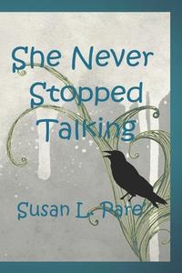 She Never Stopped Talking di Susan L. Pare' edito da BOOKBABY