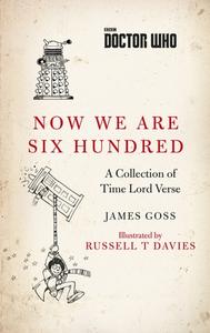 Doctor Who: Now We Are Six Hundred di James Goss edito da Ebury Publishing
