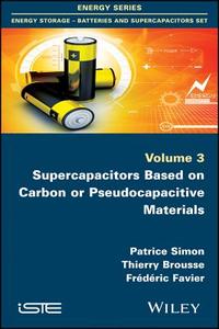 Supercapacitors Based on Carbon or Pseudocapacitive Materials di Patrice Simon, Thierry Brousse, Frederic Favier edito da ISTE Ltd and John Wiley & Sons Inc