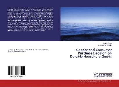 Gender and Consumer Purchase Decision on Durable Household Goods di Esther Garga, Bamidele A. Adepoju edito da LAP Lambert Academic Publishing