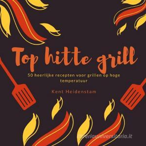 Top hitte grill di Kent Heidenstam edito da BuchHörnchen-Verlag
