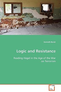 Logic and Resistance di Burak Kenneth edito da VDM Verlag