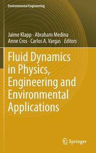 Fluid Dynamics in Physics, Engineering and Environmental Applications edito da Springer Berlin Heidelberg