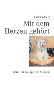 Mit dem Herzen gehört di Yasmina Herz edito da Books on Demand
