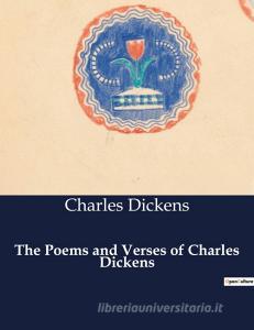 The Poems and Verses of Charles Dickens di Charles Dickens edito da Culturea