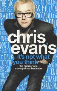 It's Not What You Think di Chris Evans edito da HarperCollins Publishers