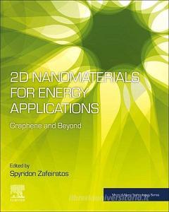 2D Nanomaterials for Energy Applications: Graphene and Beyond di Spyridon Zafeiratos edito da ELSEVIER