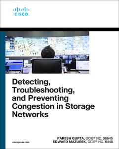 Detecting, Troubleshooting, and Preventing Congestion in Storage Networks di Paresh Gupta, Edward Mazurek edito da CISCO